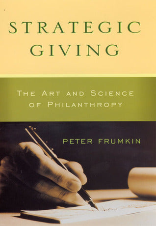Book cover of Strategic Giving: The Art and Science of Philanthropy by Peter Frumkin