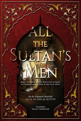 Book cover of All The Sultans Men by Jalal Al-Din Al-Suyuti, Talut Dawood (Translation)