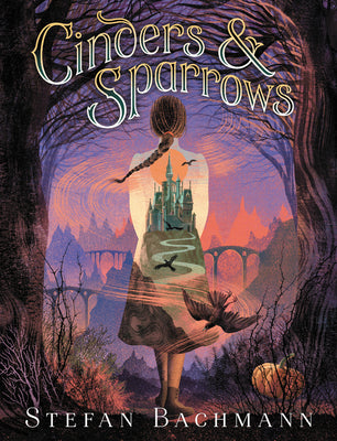 Book cover of Cinders And Sparrows by Stefan Bachmann