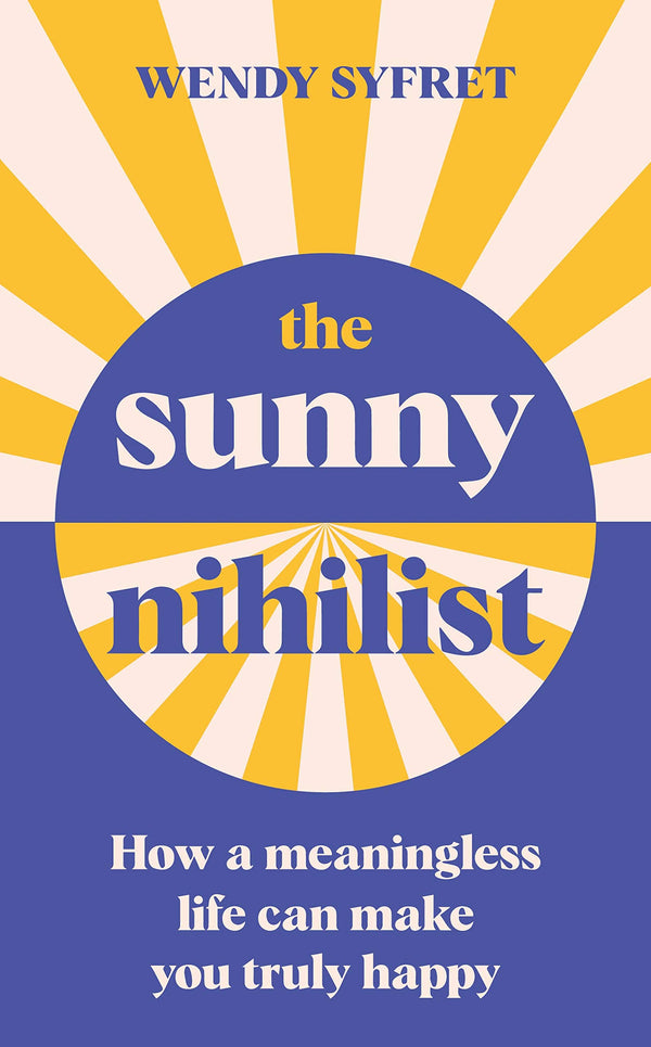 Book cover of The Sunny Nihilist by Wendy Syfret