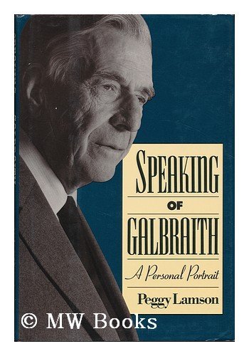 Book cover of Speaking Of Galbraith: A Personal Portrait by Peggy Lamson
