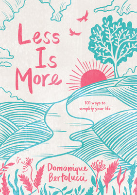 Book cover of Less Is More: 101 Ways to Simplify Your Life by Domonique Bertolucci