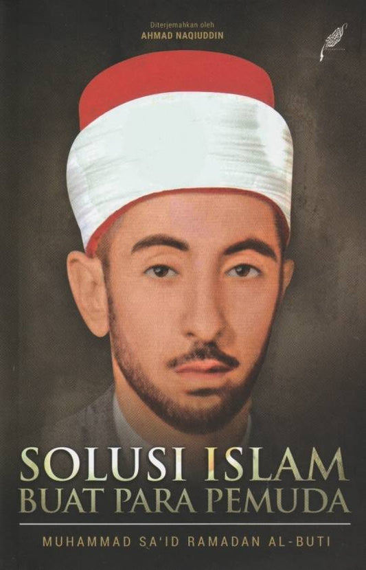 Book cover of Solusi Islam Buat Para Pemuda by Muhammad Sa'id Ramadan al-Buti, Ahmad Naqiuddin (Penterjemah), محمد سعيد رمضان البوطي