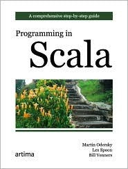 Book cover of Programming In Scala: A Comprehensive Step-by-step Guide by Martin Odersky, Lex Spoon, Bill Venners
