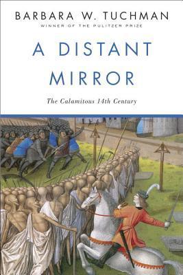 Book cover of A Distant Mirror: The Calamitous 14th Century by Barbara W. Tuchman
