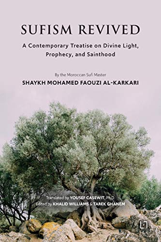 Book cover of Sufism Revived: A Contemporary Treatise On Divine Light, Prophecy, And Sainthood by Mohamed Faouzi Al Karkari, Yousef Casewit (Translation), Khalid Williams (Ed.)