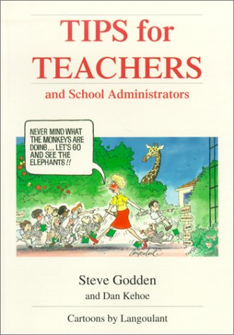 Book cover of Tips For Teachers And School Administrators by Steve Godden, Allan Langoulant (Illus.)