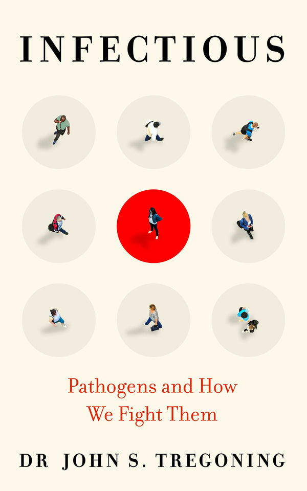 Book cover of Infectious: Pathogens and How We Fight Them by John S. Tregoning