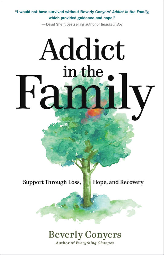 Book cover of Addict In The Family: Support Through Loss, Hope, And Recovery by Beverly Conyers