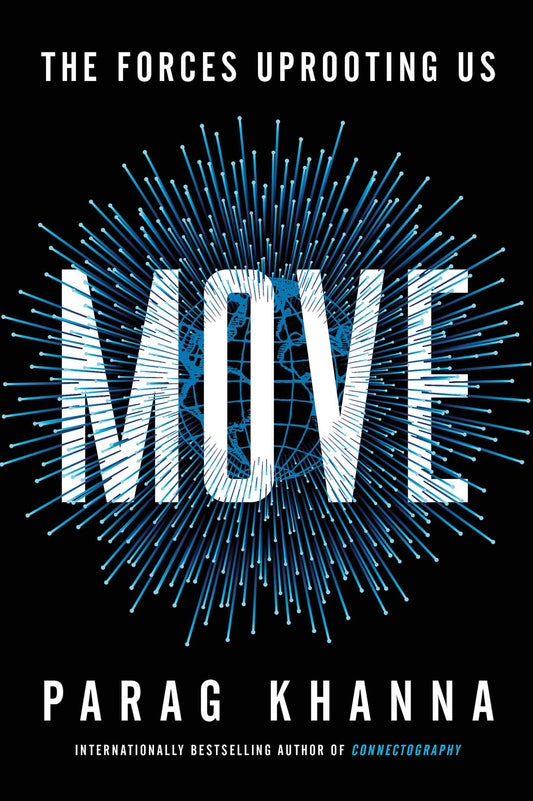 Book cover of Move: The Forces Uprooting Us by Parag Khanna