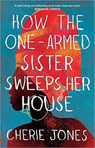 Book cover of How The One-Armed Sister Sweeps Her House by Cherie  Jones