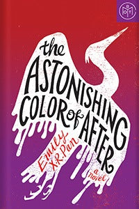 Book cover of The Astonishing Color Of After by Emily X.R. Pan
