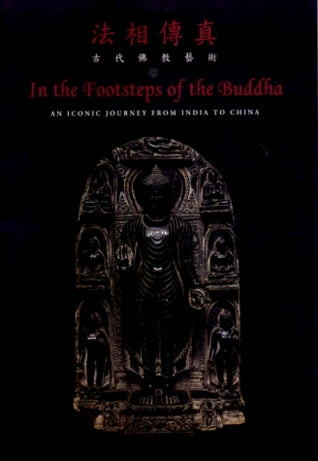 Book cover of In The Footsteps Of The Buddha: An Iconic Journey From India To China by Rajeshwari Ghose