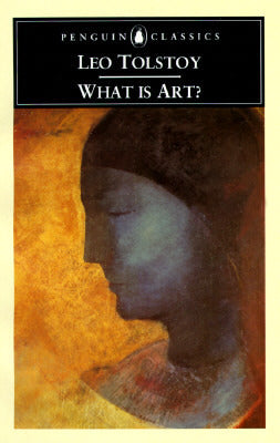 Book cover of What Is Art? by Leo Tolstoy, Richard Pevear (Trans.), Larissa Volokhonsky (Trans.)