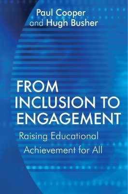 Book cover of From Inclusion to Engagement: Helping Students Engage With Schooling Through Policy and Practice by Paul Cooper, Hugh Busher