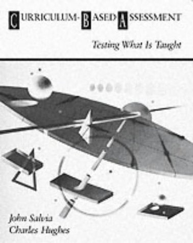 Book cover of Curriculum-Based Assessment: Testing What Is Taught by John Salvia