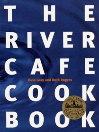 Book cover of The River Cafe Cookbook by Rose Gray, Ruth Rogers