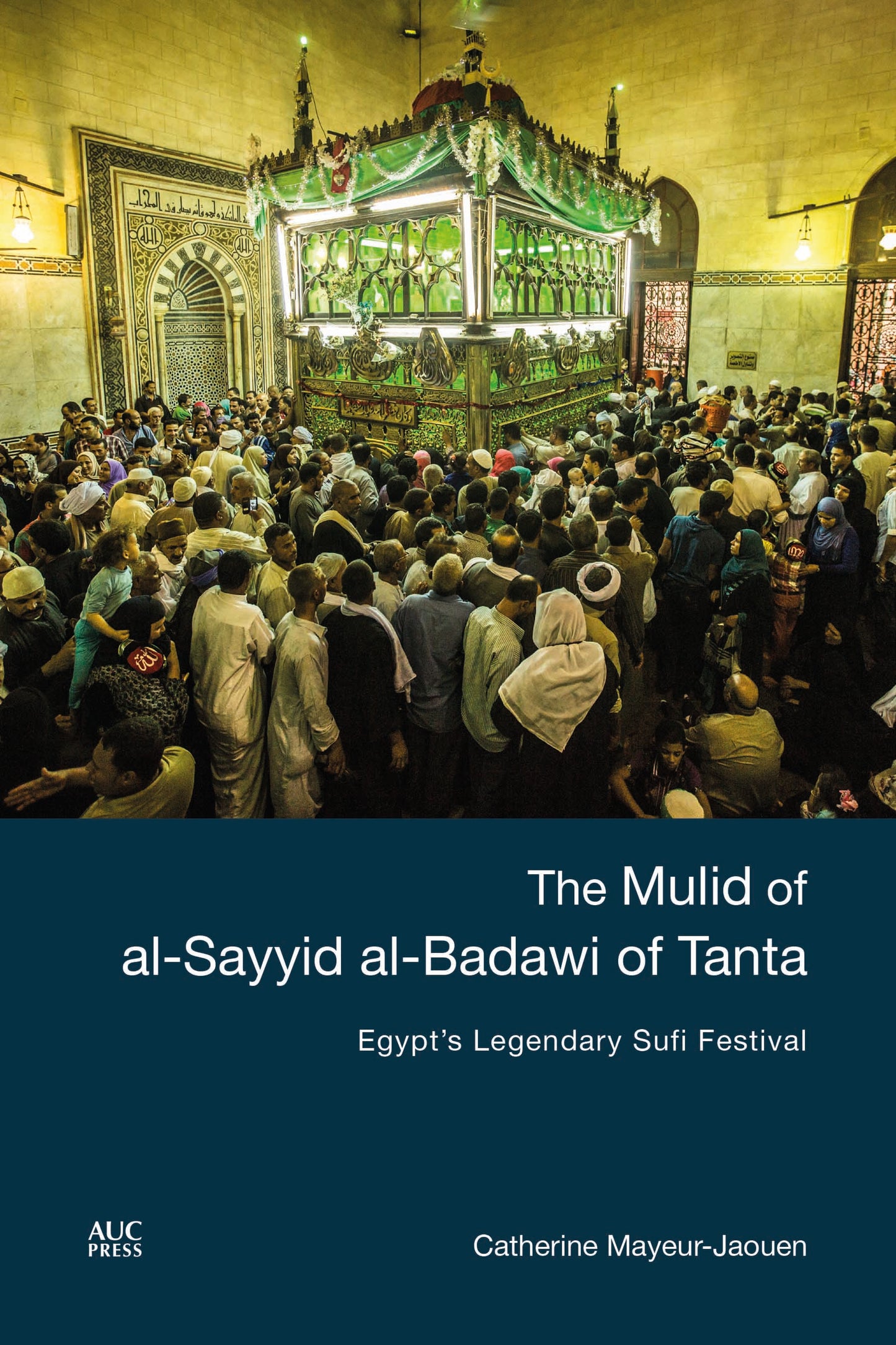 Book cover of The Mulid Of Al-Sayyid Al-Badawi Of Tanta Egypt's Legendary Sufi Festival by Catherine Mayeur-Jaouen
