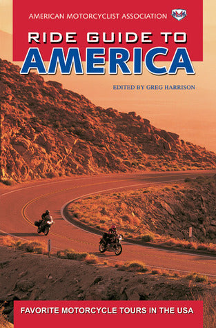 Book cover of Ama Ride Guide To America: Favorite Motorcycle Tours In The Usa by Greg Harrison (Ed.)