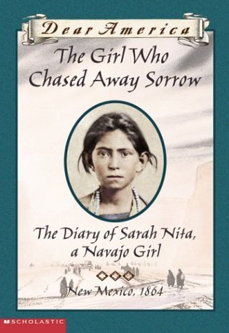 Book cover of The Girl Who Chased Away Sorrow: The Diary Of Sarah Nita, A Navajo Girl, New Mexico, 1864 by Ann Turner