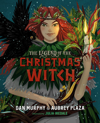 Book cover of The Legend Of The Christmas Witch by Dan      Murphy, Aubrey Plaza, Julia Iredale (Illus.)