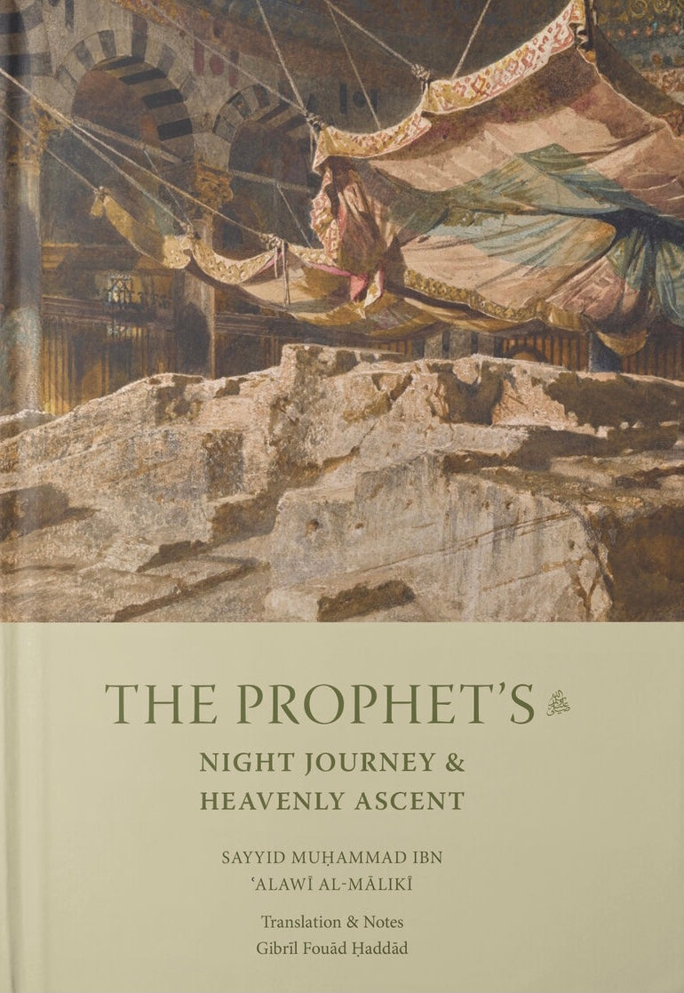Book cover of The Prophet's Night Journey And Heavenly Ascent by Sayyid Muhammad Alawi al-Maliki, Gibril Fouad Haddad (Trans.)