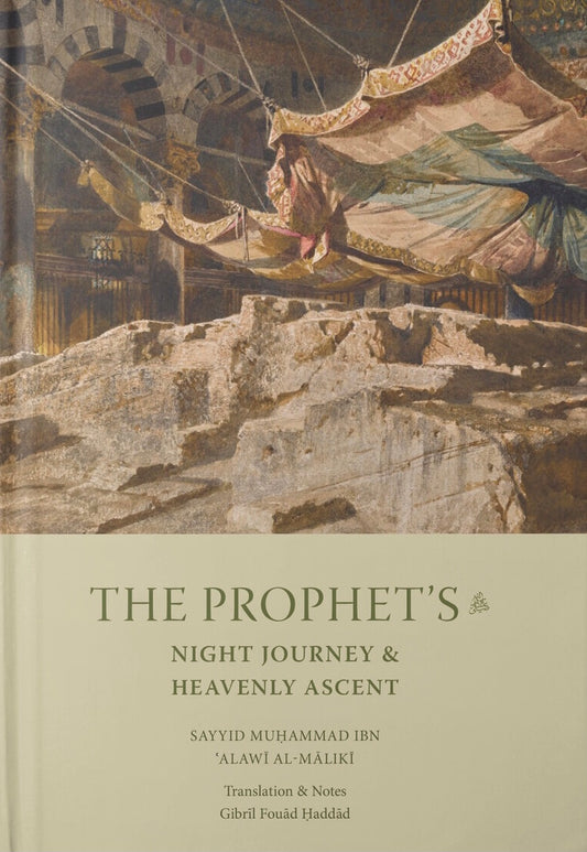 Book cover of The Prophet's Night Journey And Heavenly Ascent by Sayyid Muhammad Alawi al-Maliki, Gibril Fouad Haddad (Trans.)