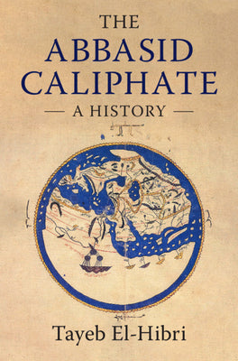 Book cover of The Abbasid Caliphate by Tayeb El-Hibri