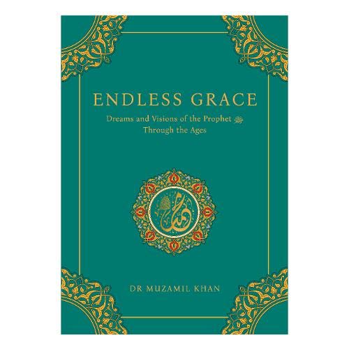 Book cover of Endless Grace: Dreams And Visions Of The Prophet (S.A.W) Through The Ages by Dr. Muzamil Khan