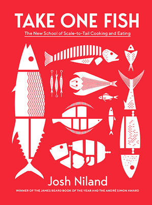 Book cover of Take One Fish: The New School of Scale-to-Tail Cooking and Eating by Josh Niland