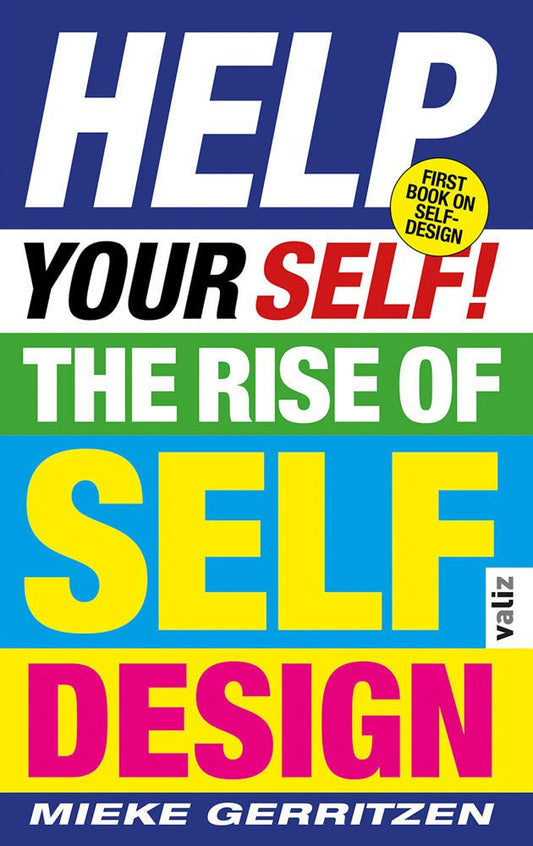 Book cover of Help Your Self!: The Rise of Self-Design by Mieke Gerritzen