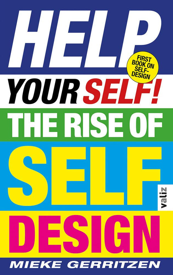 Book cover of Help Your Self!: The Rise of Self-Design by Mieke Gerritzen