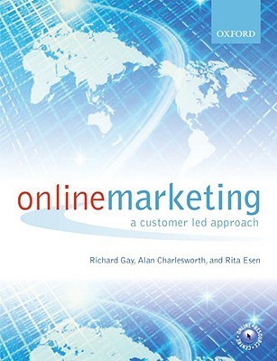 Book cover of Online Marketing: A Customer-Led Approach by Richard Gay, Alan Charlesworth, Rita Esen