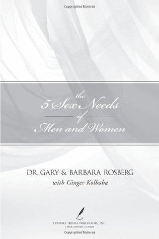 Book cover of The 5 Sex Needs Of Men & Women by Gary Rosberg, Barbara Rosberg, Ginger Kolbaba