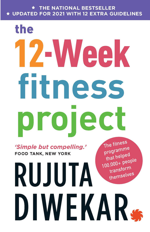 Book cover of The 12-Week Fitness Project by Rujuta Diwekar