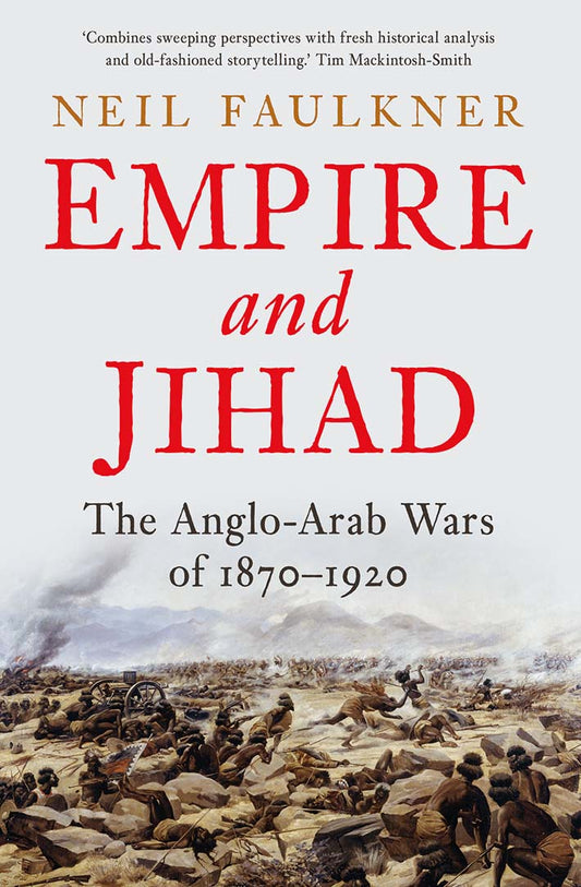 Book cover of Empire And Jihad: The Anglo-Arab Wars Of 1870-1920 by Neil Faulkner
