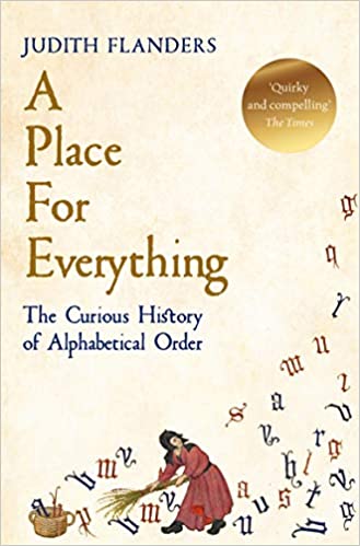 Book cover of A Place For Everything: The Curious History Of Alphabetical Order by Judith Flanders