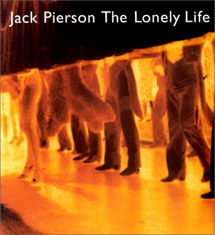 Book cover of Jack Pierson: The Lonely Life by Jack Pierson (Contrib.), Yilmaz Dziewior (Contrib.), Peter Weiermair (Ed.), Gérard A. Goodrow (Ed.)