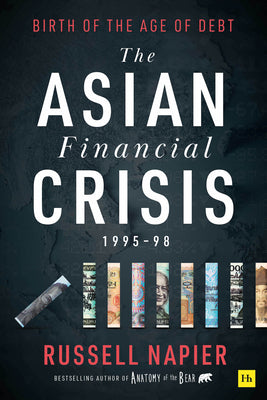 Book cover of The Asian Financial Crisis 1995–98: Birth of the Age of Debt by Russell Napier