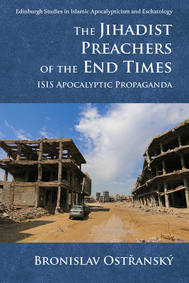 Book cover of The Jihadist Preachers of the End Times: ISIS Apocalyptic Propaganda by Bronislav Ostřanský