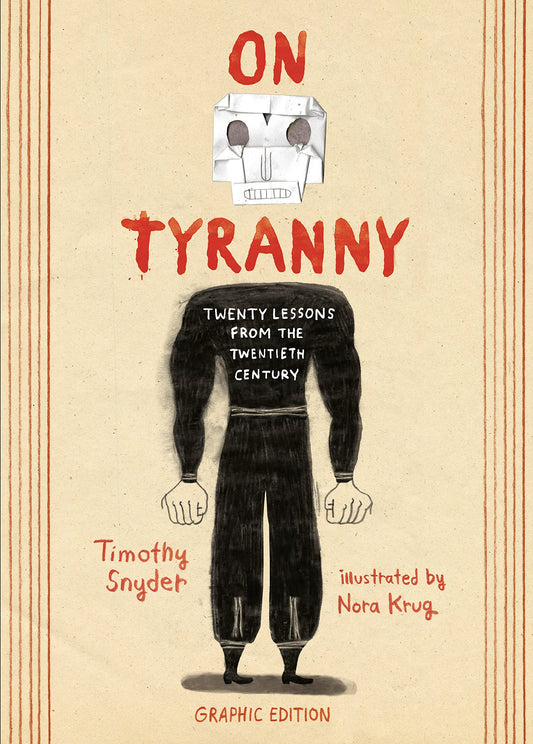 Book cover of On Tyranny Graphic Edition: Twenty Lessons From The Twentieth Century by Timothy Snyder, Nora Krug (Illus.)