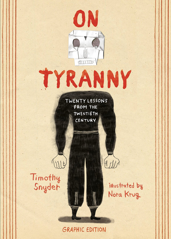 Book cover of On Tyranny Graphic Edition: Twenty Lessons From The Twentieth Century by Timothy Snyder, Nora Krug (Illus.)