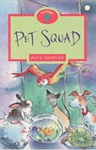 Book cover of Pet Squad by Paul Shipton, Jan McCafferty (Illus.)