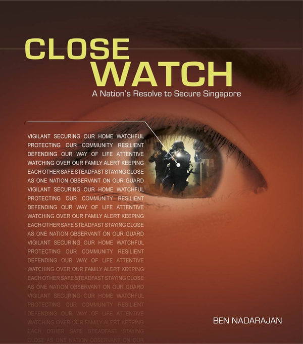 Book cover of Close Watch - A Nation's Resolve To Secure Singapore by Ben Nadarajan