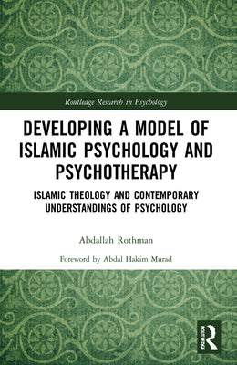 Book cover of Developing a Model of Islamic Psychology and Psychotherapy by Abdallah Rothman