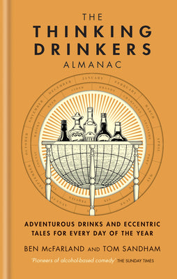 Book cover of The Thinking Drinkers Almanac: Drinks For Every Day Of The Year by Ben McFarland, Tom Sandham