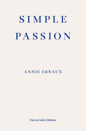 Book cover of Simple Passion by Annie Ernaux, Tanya Leslie (Trans.)