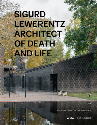 Book cover of Sigurd Lewerentz Architect Of Death And Life by Kieran Long (Contrib.), Johan Örn (Ed.), Mikael Andersson (Contrib.)
