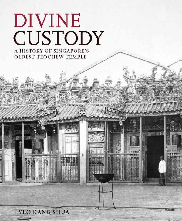 Book cover of Divine Custody: A History of Singapore's Oldest Teochew Temple by Yeo Kang Shua