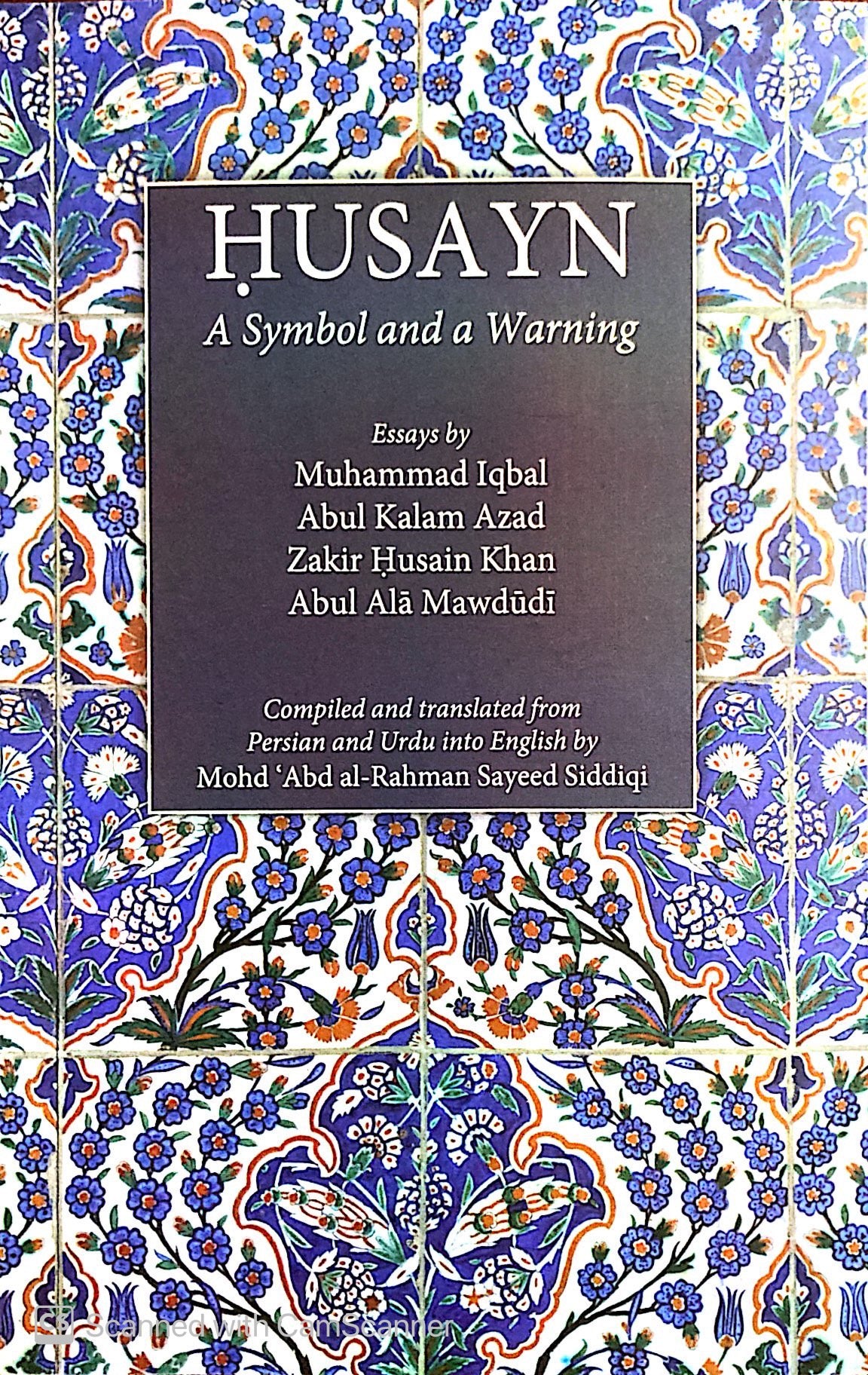 Book cover of Husayn: A Symbol and a Warning by Muhammad Iqbal, Abul Kalam Azaad, Zakir Husain Khan, Abul A'la Maududi, Mohd ‘Abd al-Rahman Sayeed Siddiqi (Ed.)